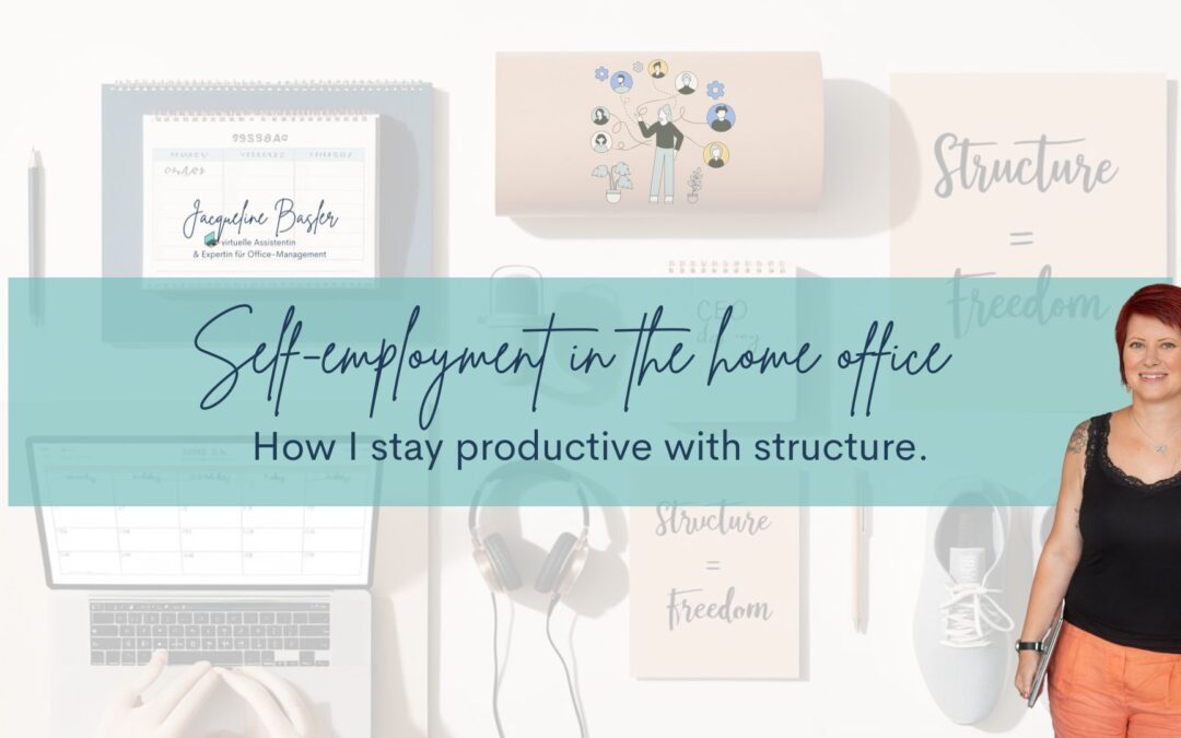 Self-Employment in a Home Office: How I Stay Productive with Structure
