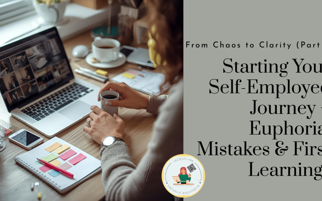 From Chaos to Clarity (Part 1): Starting Your Self-Employed Journey – Euphoria, Mistakes & First Learnings