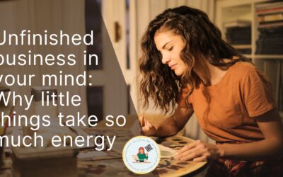 Unfinished business in your mind: Why little things take so much energy
