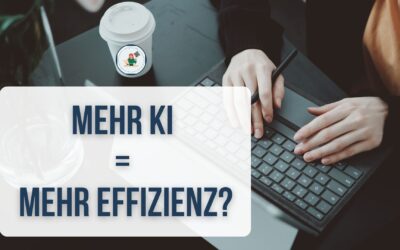KI, Tools, Automatisierung: Wann wird Effizienz ineffizient?
